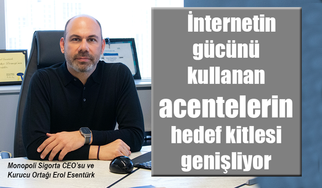 İnterneti kullanan acentelerin hedef kitlesi genişliyor