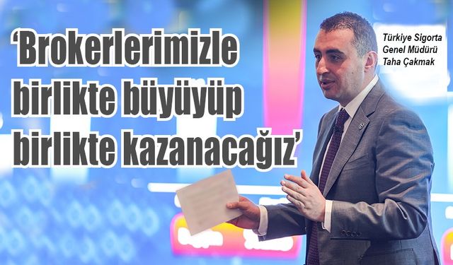 Türkiye Sigorta brokerleriyle buluştu