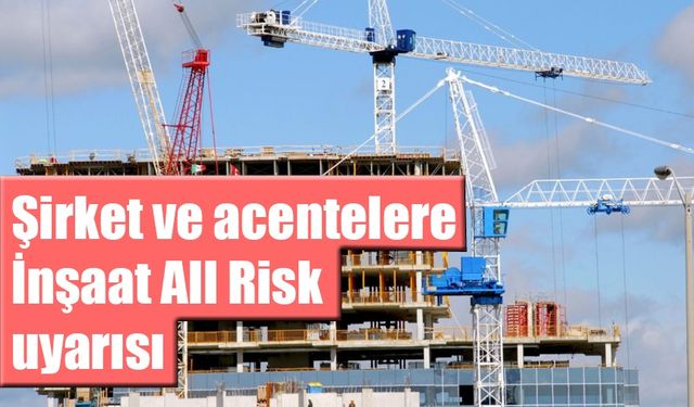 SEDDK’dan şirket ve acentelere İnşaat All Risk uyarısı