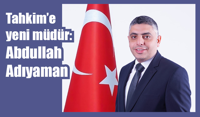 Tahkim’e yeni müdür: Abdullah Adıyaman