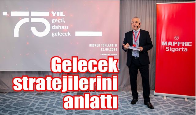 MAPFRE Sigorta brokerlerine gelecek stratejilerini anlattı