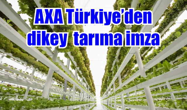 AXA Türkiye’den dikey tarıma imza