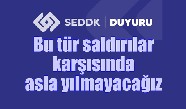 SEDDK'DAN BASIN DUYURUSU: Asla Yılmayacağız