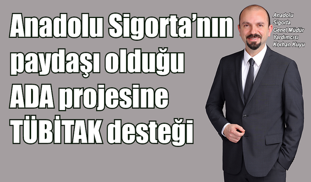 Anadolu Sigorta’nın paydaşı olduğu ADA’ya TÜBİTAK desteği