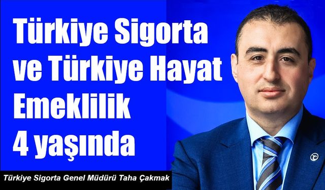 Türkiye Sigorta ve Türkiye Hayat Emeklilik 4 yaşında