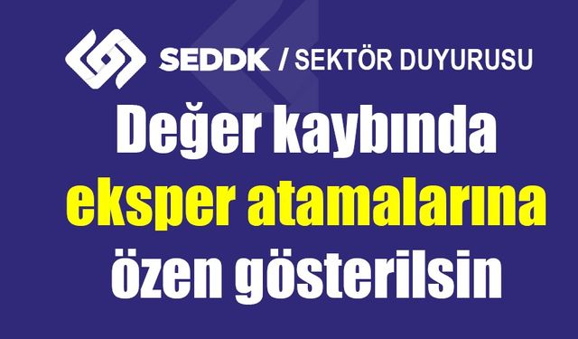 Değer kaybında eksper atamalarına özen gösterilsin