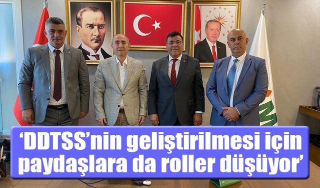 DDTSS’nin geliştirilmesi için paydaşlara da roller düşüyor