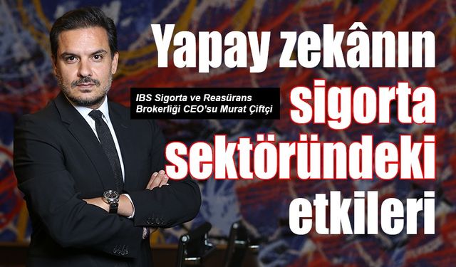 Yapay zekânın sigorta sektöründeki etkileri