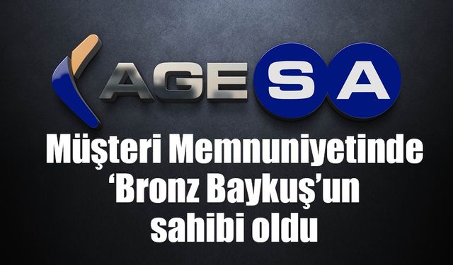 AgeSA’ya Müşteri Memnuniyetinde Bronz Baykuş