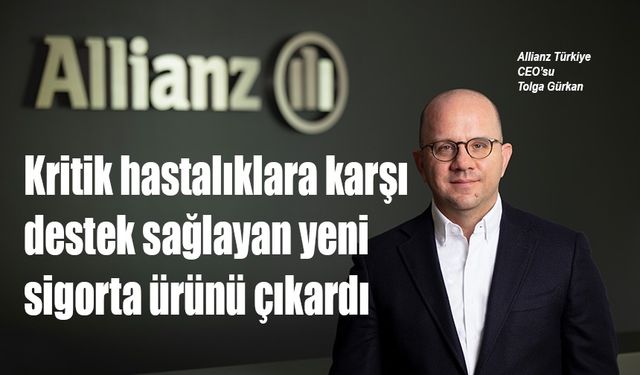 Allianz’dan kritik hastalıklara karşı destek sağlayan yeni sigorta ürünü