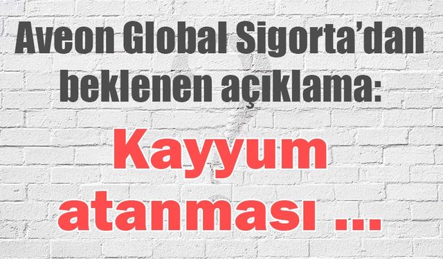 Aveon Global Sigorta’dan beklenen açıklama: