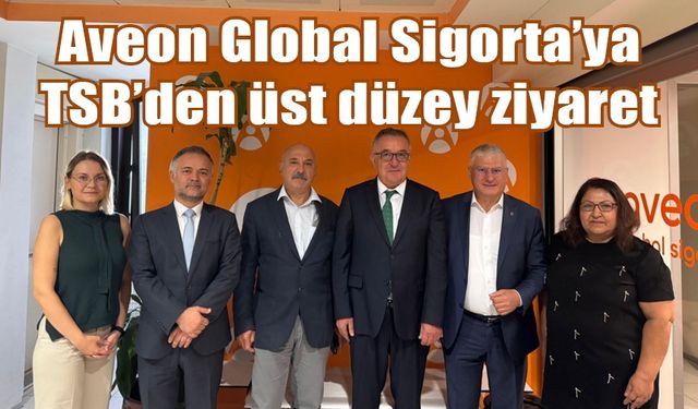 TSB’den Aveon Global Sigorta’ya üst düzey ziyaret