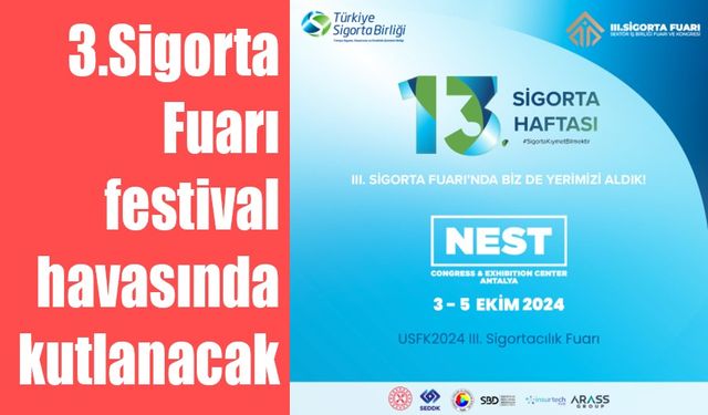 3.Sigorta Fuarı festival havasında kutlanacak