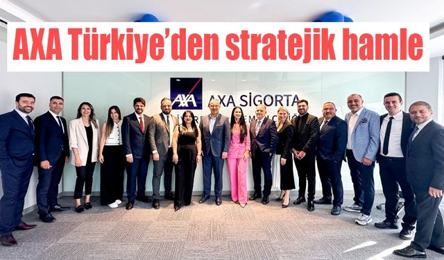 AXA Türkiye’den stratejik hamle