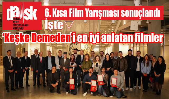 DASK 6. Kısa Film Yarışması sonuçlandı