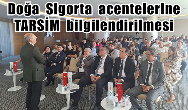 Doğa Sigorta acentelerine TARSİM bilgilendirilmesi