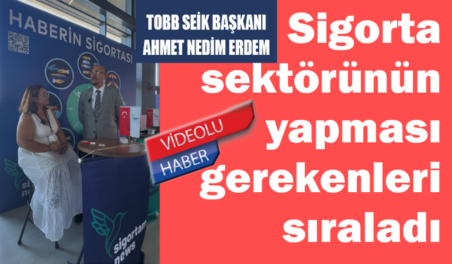 Sigorta sektörünün yapması gerekenleri sıraladı