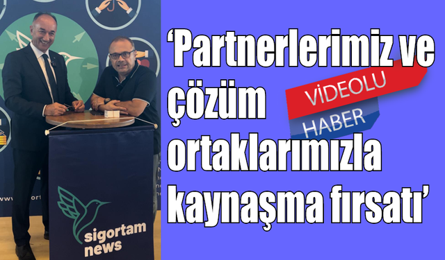 ‘Partnerlerimiz ve çözüm ortaklarımızla kaynaşma fırsatı’