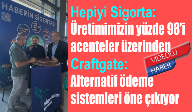 Hepiyi Sigorta: Üretimimizin yüzde 98'i acenteler üzerinden