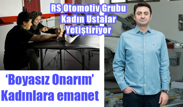 RS Otomotiv Grubu ‘Kadın Ustalar’ yetiştiriyor