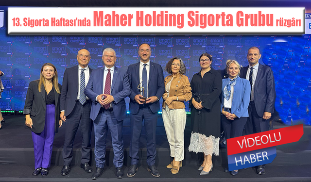 13. Sigorta Haftası’nda Maher Holding Sigorta Grubu rüzgârı