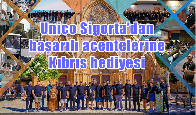 Unico Sigorta’dan başarılı acentelerine Kıbrıs hediyesi