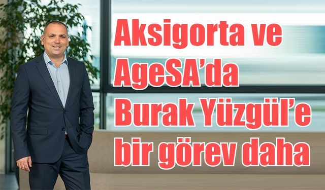 Aksigorta ve AgeSA’da Burak Yüzgül’e bir görev daha