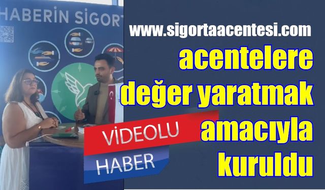 Acentelere değer yaratmak amacıyla kuruldu