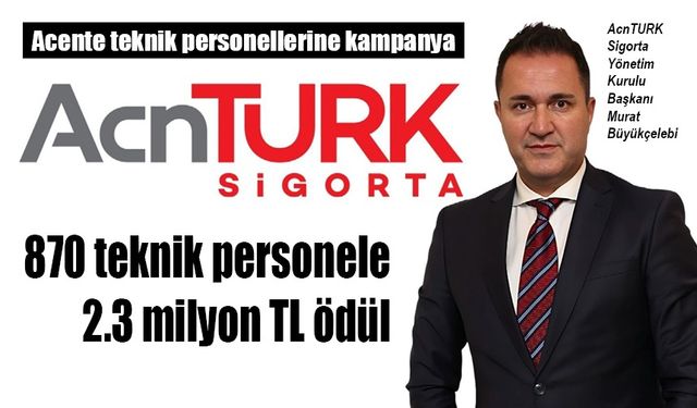 AcnTURK Sigorta'dan acente teknik personellerine kampanya