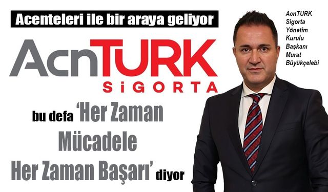 AcnTURK Sigorta bu defa, "Her Zaman Mücadele Her Zaman Başarı" diyor