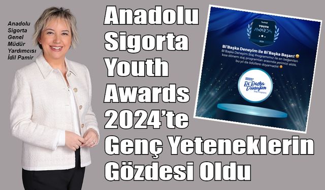 Anadolu Sigorta Youth Awards 2024’te genç yeteneklerin gözdesi oldu