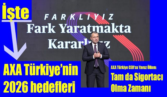 AXA Türkiye 2026 hedeflerini açıkladı!