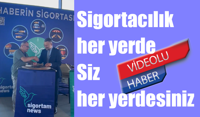 Sigortacılık her yerde siz her yerdesiniz