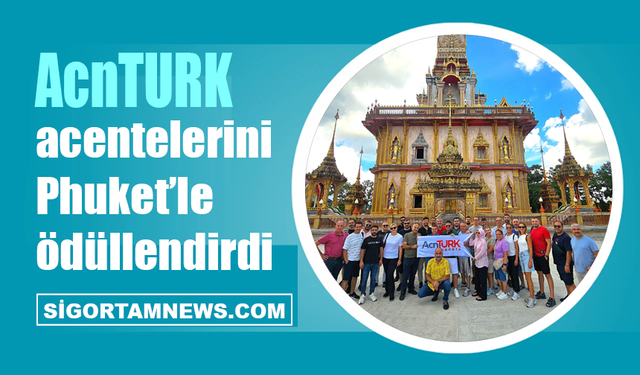 AcnTURK Sigorta acentelerini Phuket’le ödüllendirdi