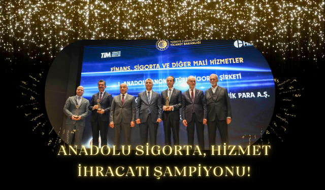 Anadolu Sigorta, Hizmet İhracatı Şampiyonu!