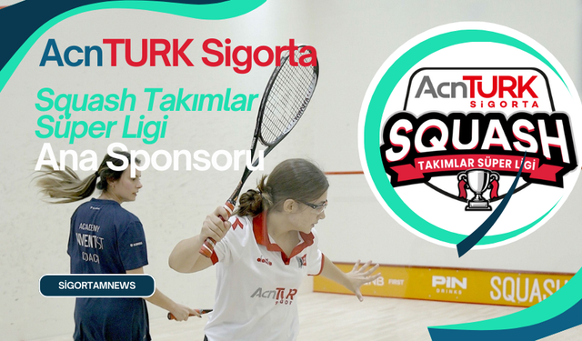 AcnTURK Sigorta Squash Takımlar Süper Ligi ana sponsoru