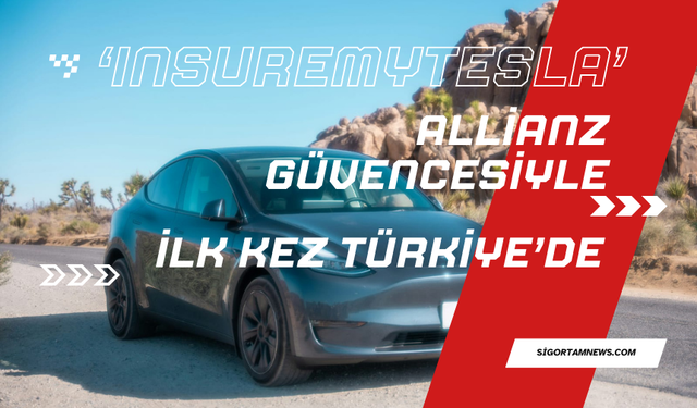 ‘InsureMyTesla’ Allianz güvencesiyle ilk kez Türkiye’de