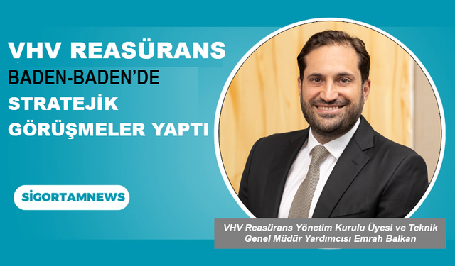 VHV Reasürans Baden-Baden’de stratejik görüşmeler yaptı