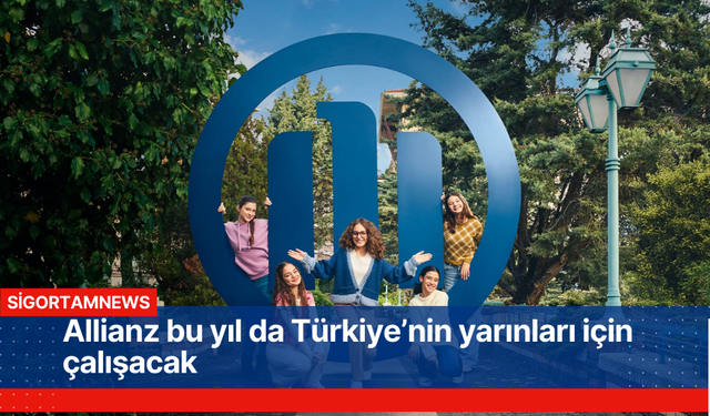 Allianz bu yıl da Türkiye’nin yarınları için çalışacak