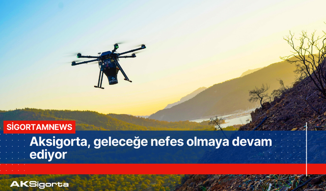 Aksigorta, geleceğe nefes olmaya devam ediyor