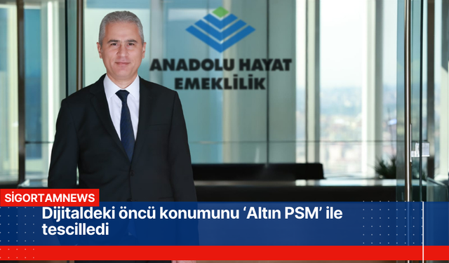 Anadolu Hayat Emeklilik’e ‘Altın PSM’ ödülü