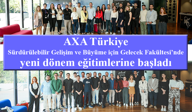 AXA Türkiye Gelecek Fakültesi’nde yeni dönem başladı