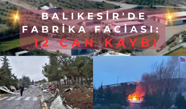 Balıkesir'de fabrika faciası: 12 can kaybı