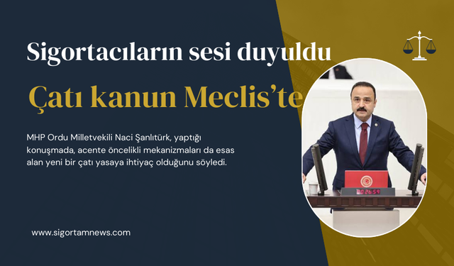 Sigortacıların sesi duyuldu Çatı kanun Meclis’te