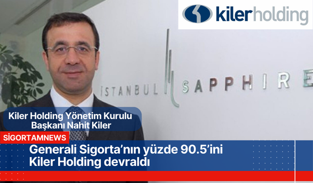 Generali Sigorta’nın yüzde 90.5’ini Kiler Holding devraldı