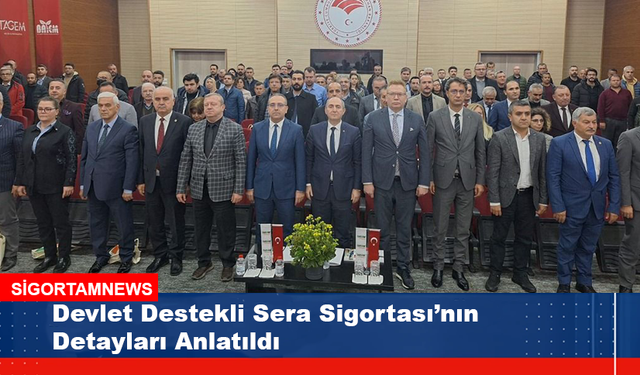 Devlet Destekli Sera Sigortası Tanıtım Toplantısı