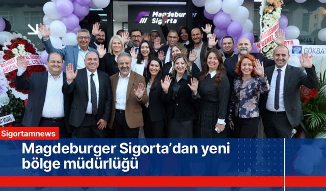 Magdeburger Sigorta’dan yeni bölge müdürlüğü