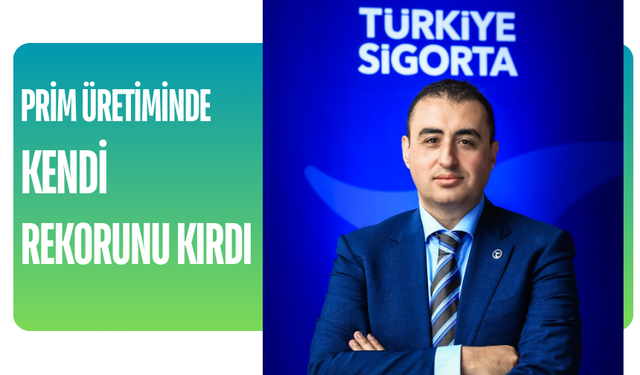 Türkiye Sigorta’dan prim üretiminde yeni rekor