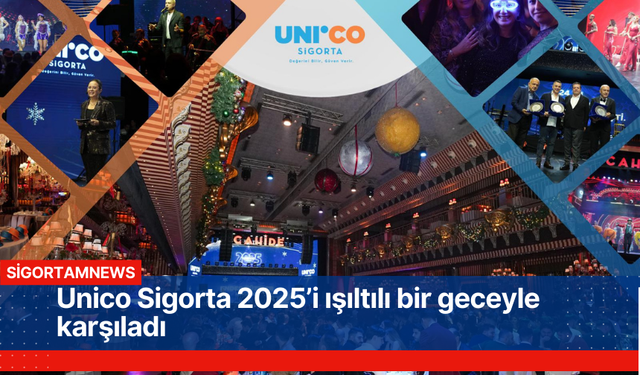 Unico Sigorta 2025’i ışıltılı bir geceyle karşıladı