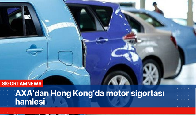 AXA’dan Hong Kong’da motor sigortası hamlesi